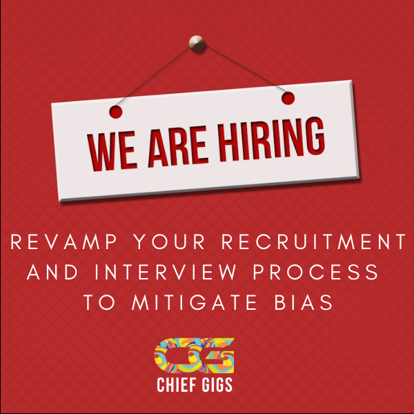 1. Revamp Your Recruitment and Interview Process to Mitigate Bias