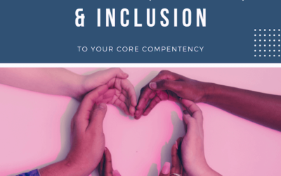 2. Add “Champions of Diversity, Equity, and Inclusion” To Your Core Competency