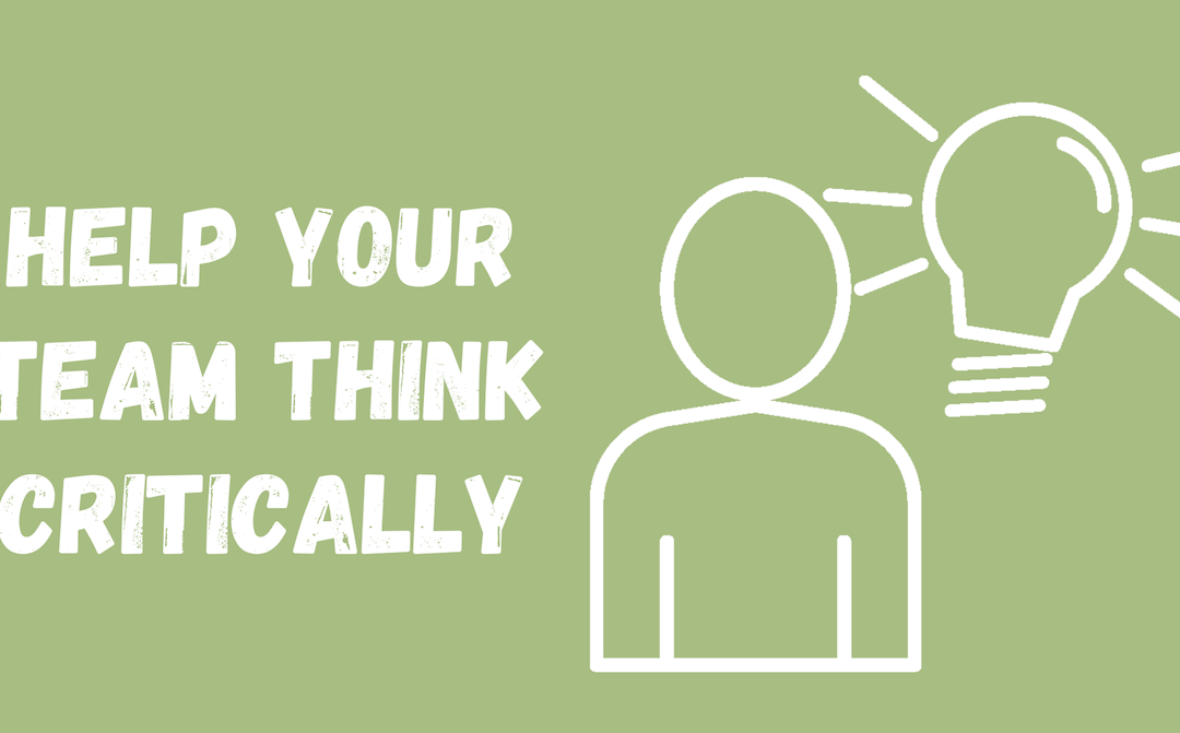 Help Your Team Think Critically